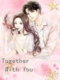 《Together With You》在线阅读 Together With You最新章节在线阅读